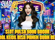 slot pulsa 5000 main slot online dengan modal terjangkau
